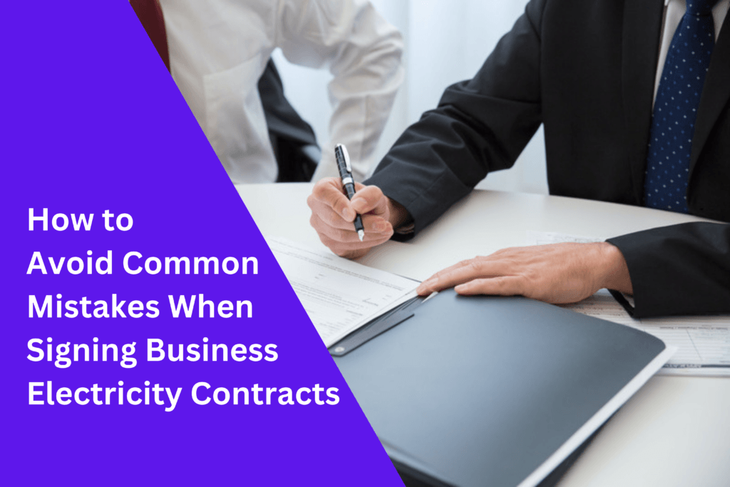 How to Avoid Common Mistakes When Signing Business Electricity Contracts